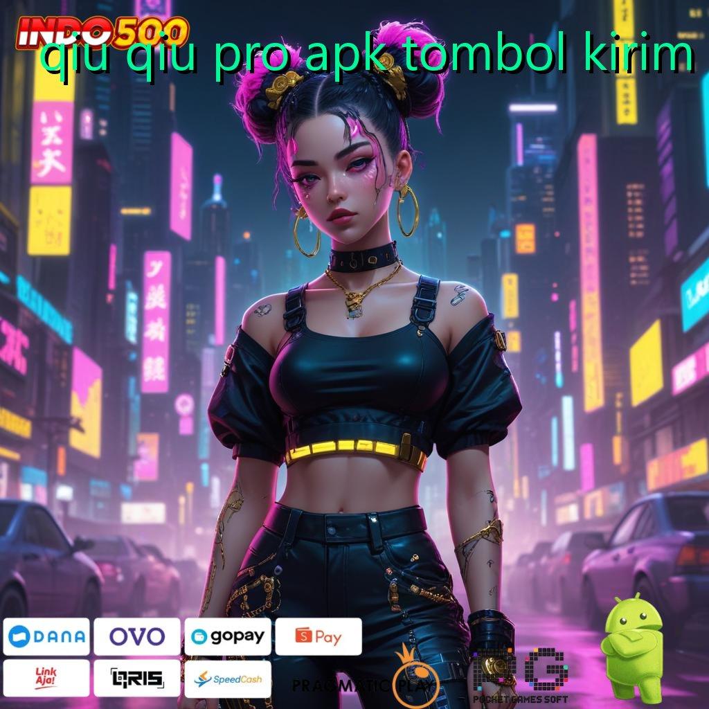 QIU QIU PRO APK TOMBOL KIRIM Versi Baru Rezeki Tanpa Batas