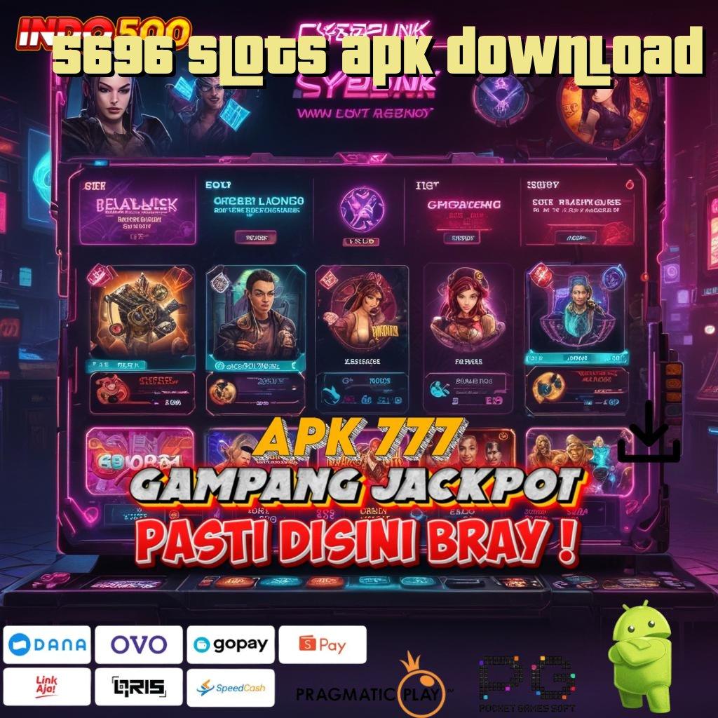 5696 SLOTS APK DOWNLOAD Pengisian Rp2 Terkemuka Ini Pemberitaannya