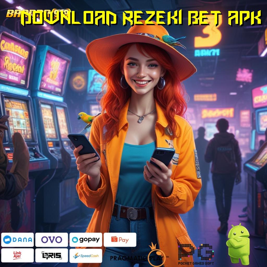 DOWNLOAD REZEKI BET APK # hadiah keberuntungan instan