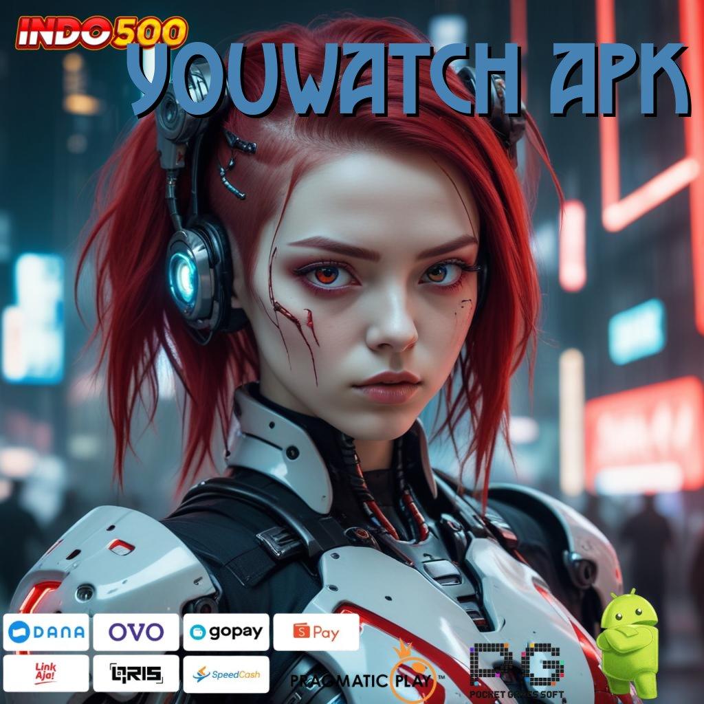 YOUWATCH APK mesin profit fleksibel portal sampingan terbaik