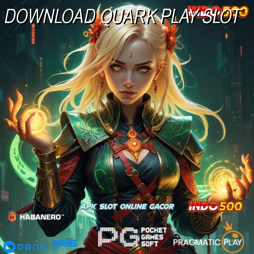 DOWNLOAD QUARK PLAY SLOT > Putar Nasib Langsung Maxwin Tiap Hari