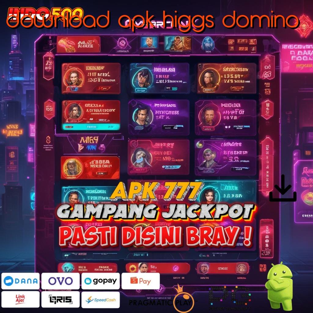 DOWNLOAD APK HIGGS DOMINO Jelajahi Zona Bonus Terbesar Hari Ini