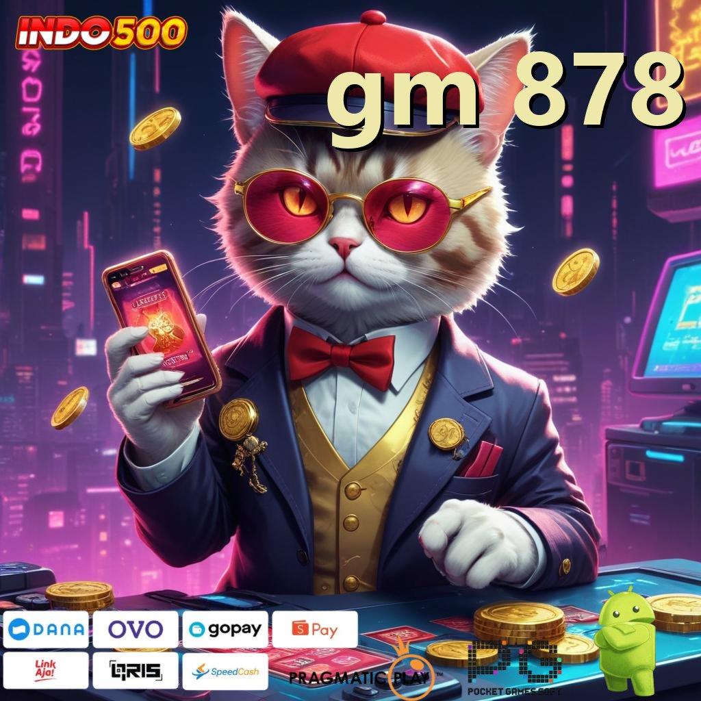 GM 878 Kaya Pasti Gabung Baru Aplikasi Slot Android Dengan Penghasilan Uang