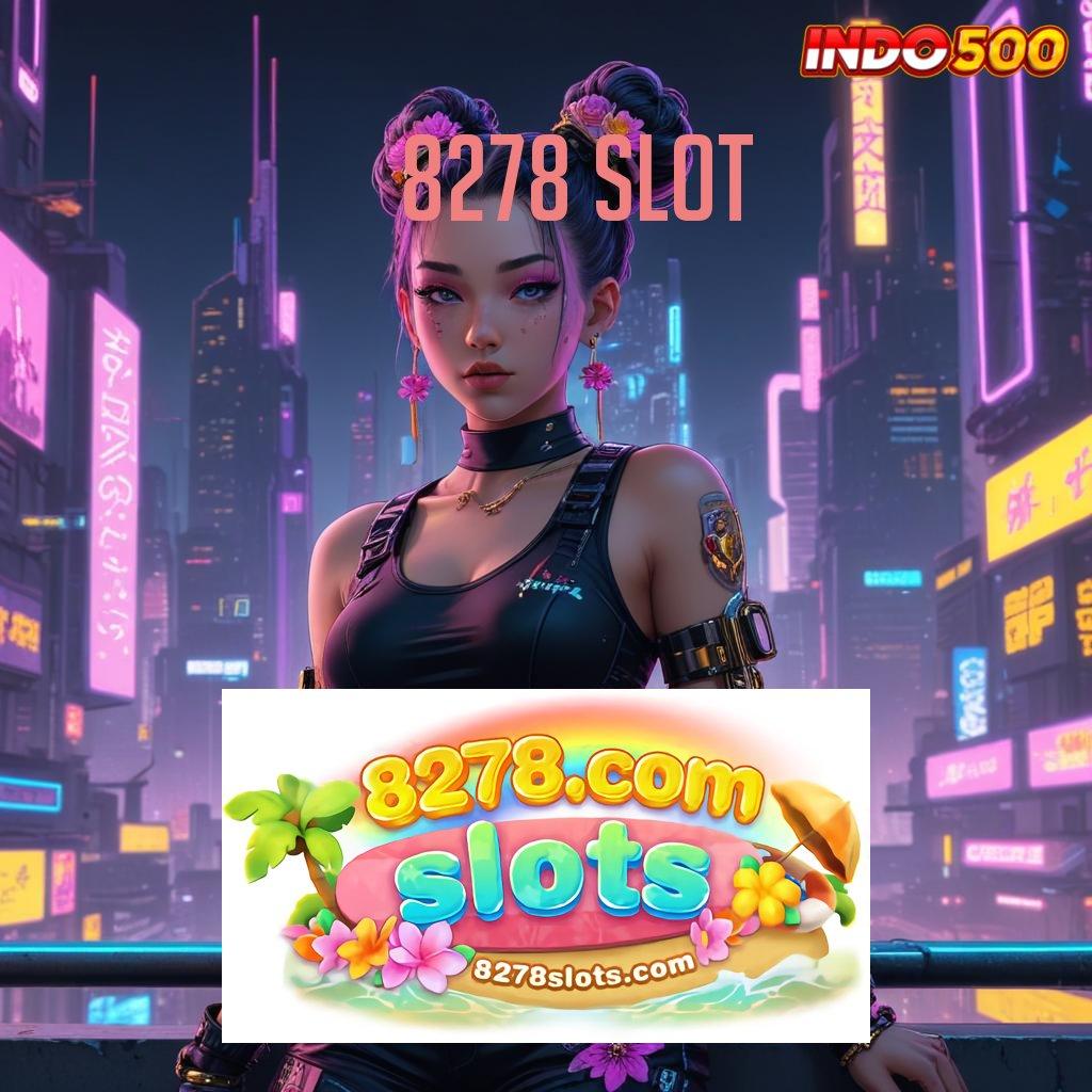 8278 SLOT 🐉 Bonus Kilat Permainan Sesuai Mulus