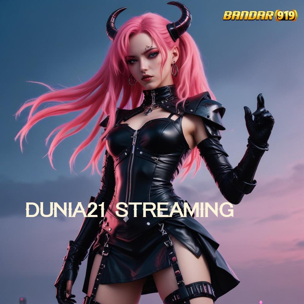 DUNIA21 STREAMING ® penghubung game uang dengan proses cepat