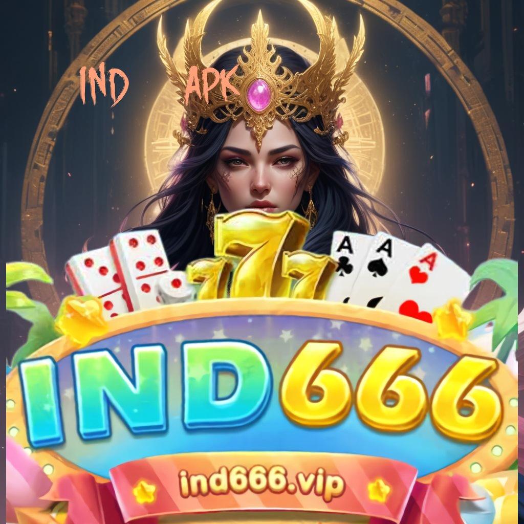 IND666 APK ✧ teknologi fresh auto untung!