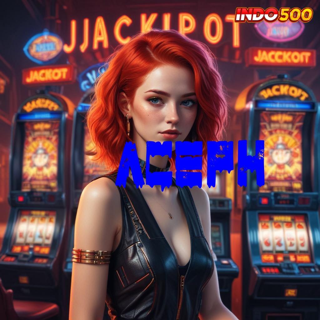 ACEPH ↦ galeri game komplit member kaya bonus lorong rezek