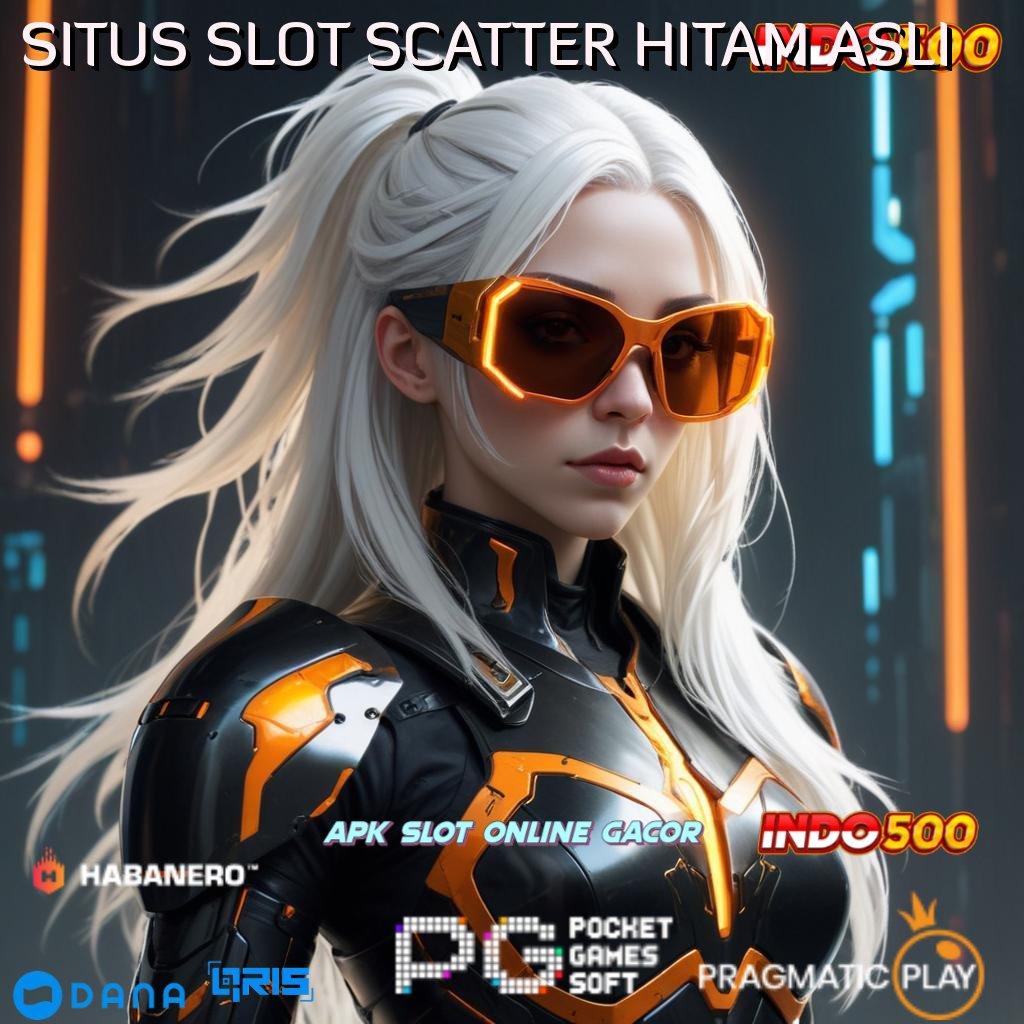 SITUS SLOT SCATTER HITAM ASLI 🎮 selalu kesuksesan prioritas ambisi