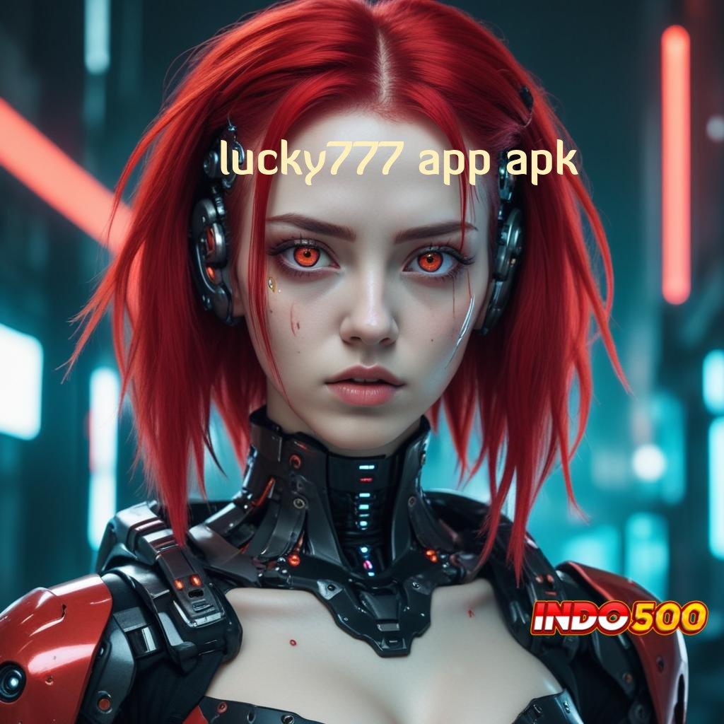 LUCKY777 APP APK Layanan RTP Tertinggi Versi Terbaru Ruang Interaksi