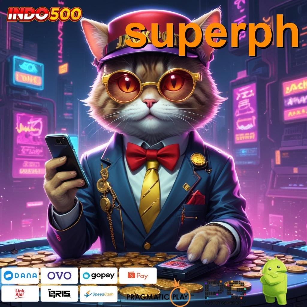 SUPERPH Pasti Menang Deposit Kecil Selalu Untung Akun Spesial Baru