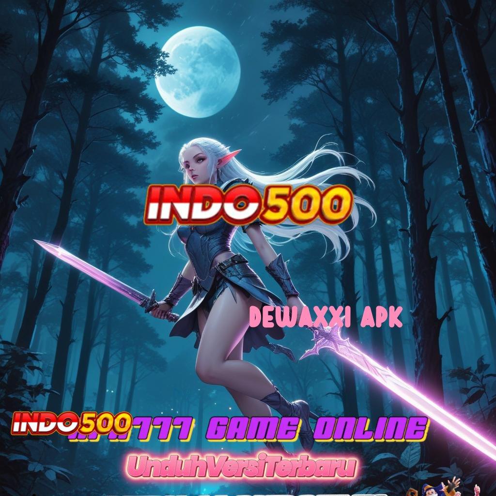 DEWAXXI APK ⚡ Slot Link Jamin Jackpot Depo Langsung Wd Entrepreneur Pemula