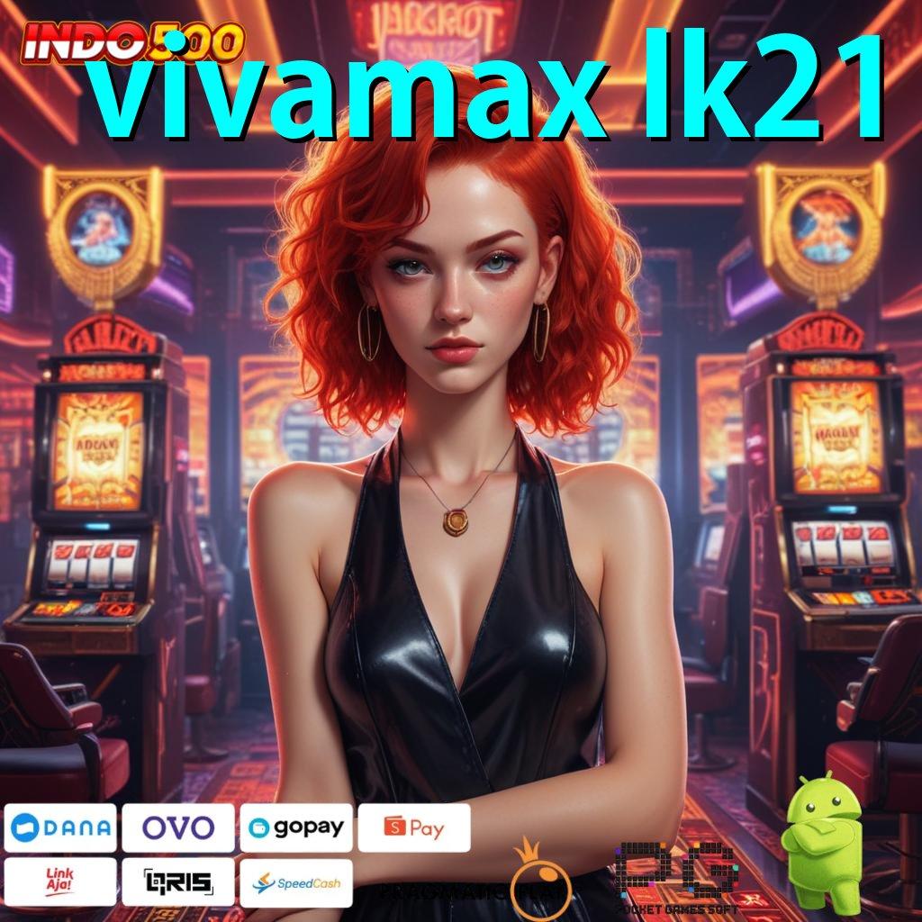 VIVAMAX LK21 Versi Baru Rezeki Tanpa Batas