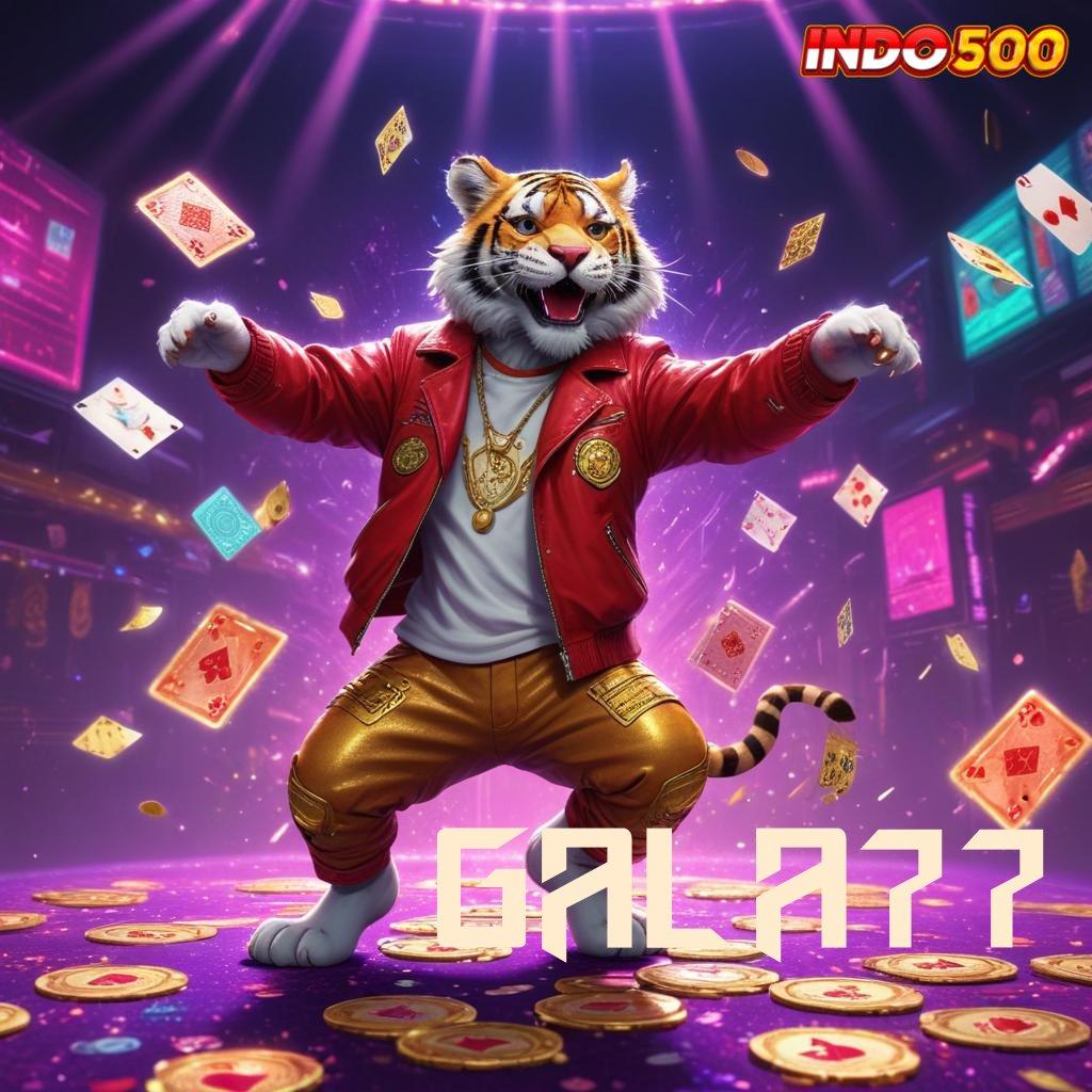 GALA77 Bonus Jackpot Android Valid Spin