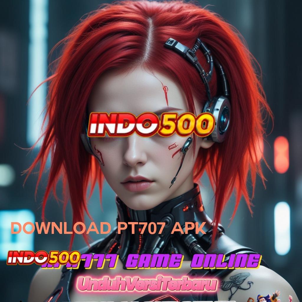 DOWNLOAD PT707 APK ⋗ ayo gabung slot maxwin langsung ke gopay