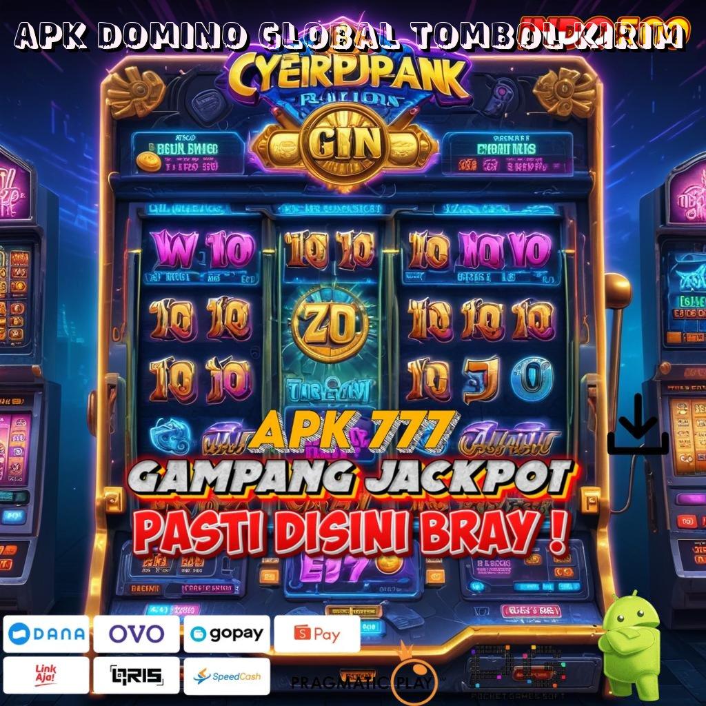 APK DOMINO GLOBAL TOMBOL KIRIM Versi Jackpot Kaya Jalur Cepat