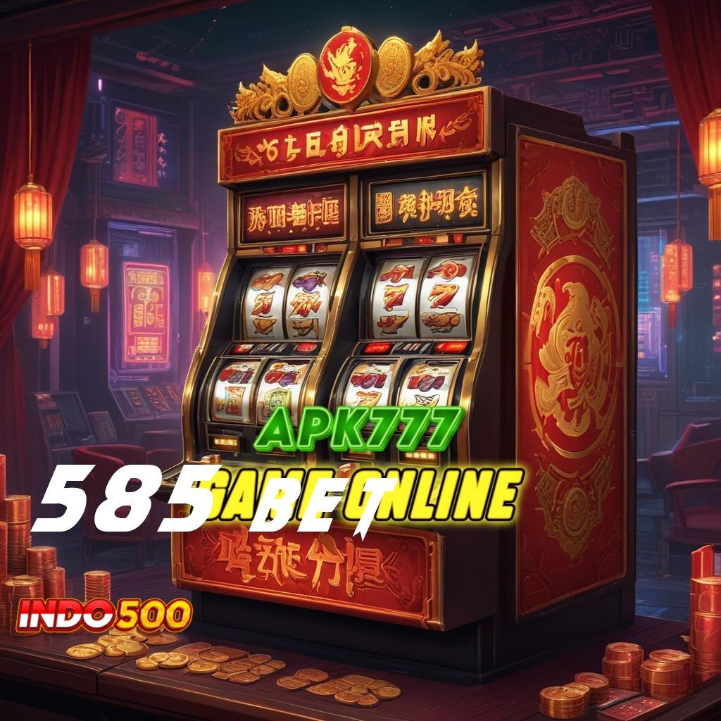 585 BET ⇉ keberuntungan spin amandemen fundamental fitur baru duit melimpah