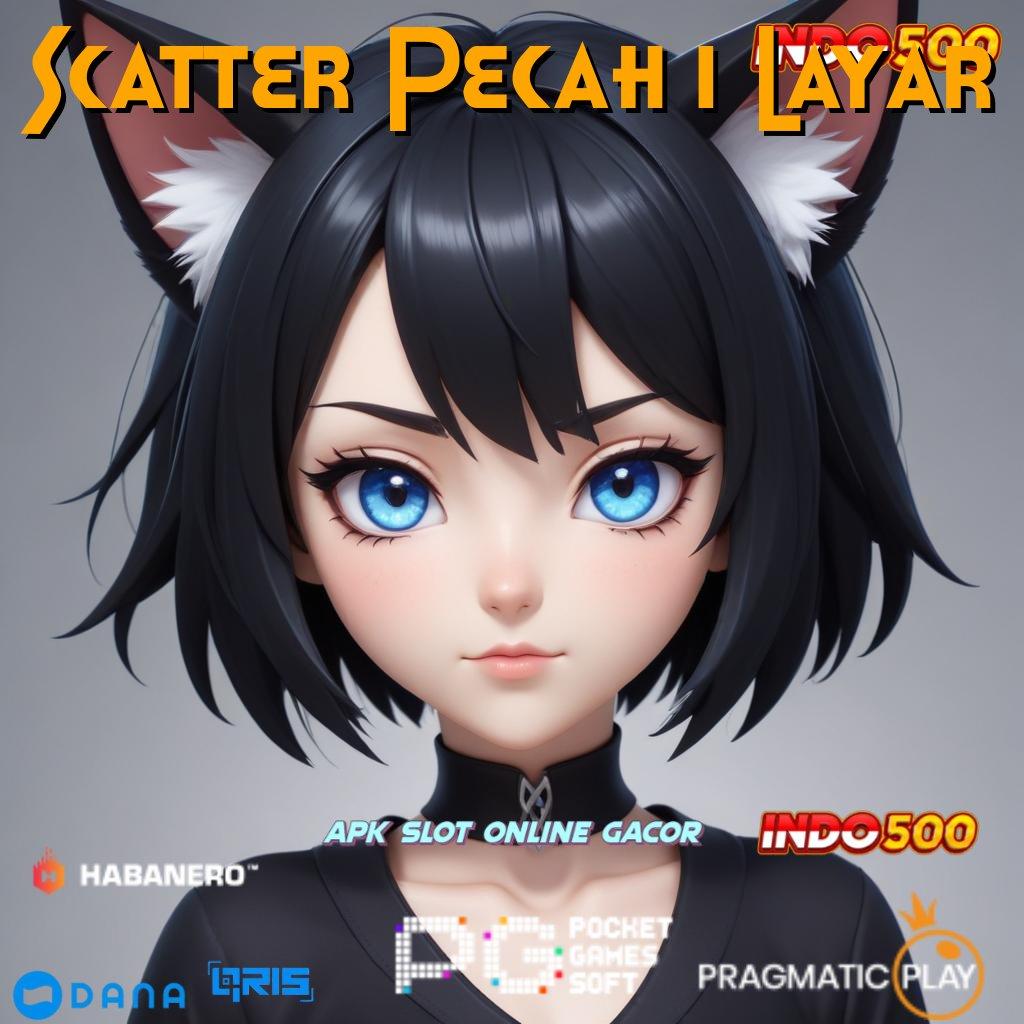 Scatter Pecah 1 Layar