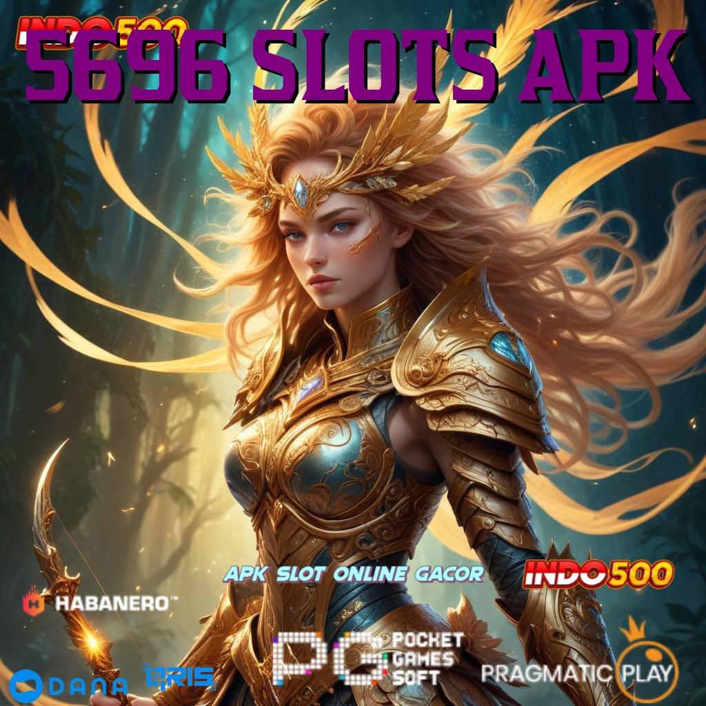 5696 SLOTS APK 🔥 Link Sekunder Slot Dengan Pengganda