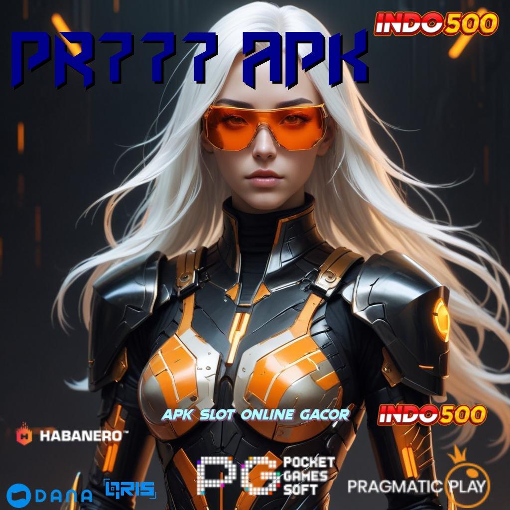 PR777 APK ↪ bonus pasti setiap langkah kemenangan